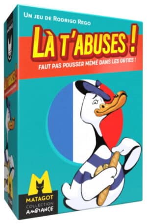 Là T'abuses ! - France (Faut pas pousser mémé dans les orties)
